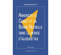 Annoncer le Christ et sa Bonne Nouvelle dans le monde d'aujourd'hui - Bertrand Georges - Academic Press Fribourg - broché - Essai