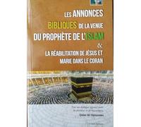 Annonces Bibliques de la Venue du Prophète de l Islam & la Reabilitation de Jesus et Marie Dans le C