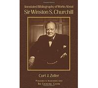 Annotated Bibliography Of Works About Sir Winston S. Churchill
