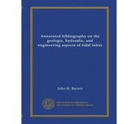 Annotated bibliography on the geologic, hydraulic, and engineering aspects of tidal inlets