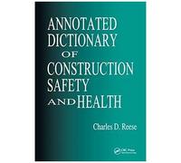 Annotated Dictionary Of Construction Safety And Health