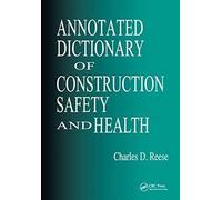 Annotated Dictionary Of Construction Safety And Health