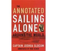Annotated Sailing Alone Around The World by Capt. Joshua Slocum Joshua Slocum (Auteur)