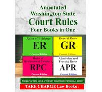 Annotated Washington State Court Rules: Four Books in One: ER, GR, RPC, APR