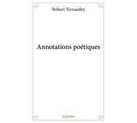 Annotations poétiques - Robert Tirvaudey - Edilivre-Aparis - broché - Poésie