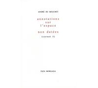 Annotations sur l’espace (carnet 3) Tome 3 - André Du Bouchet - Fata Morgana - broché - Poésie