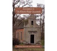 Annotations to T.S. Eliot's Four Quartets - [Version Originale] Ethel Grene, Herman Servotte (Auteur)