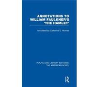 Annotations to William Faulkners The Hamlet by Catherine D. Holmes Catherine D. Holmes (Auteur)
