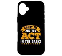 Annoy Me and You Act in The Dark, metteur en scène de Broadway Coque pour iPhone 16 Plus