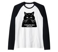 Annoyed Cat Rolling My Eye Out Loud Chat Sarcastique Kawaii Cat Manche Raglan