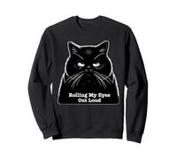 Annoyed Cat Rolling My Eye Out Loud Chat Sarcastique Kawaii Cat Sweatshirt
