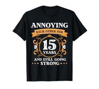 Annoying Each Other for 15 Years | Funny Wedding Anniversary T-Shirt
