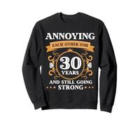 Annoying Each Other for 30 Years | Funny Wedding Anniversary Sweatshirt