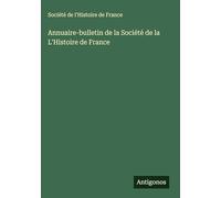 Annuaire-bulletin de la Société de la L'Histoire de France