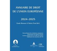 Annuaire de droit de l'Union européenne 2024-2025: Renouvellement des institutions européennes Renforcement du marché extérieur. L'action extérieure ... guerre Stabilisation du contentieux de l'UE