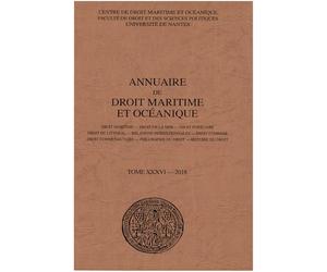 Annuaire de droit maritime et océanique: Droit maritime - Droit de la mer - Droit portuaire - Droit du littoral - Relations internationales - Droit de ... - Histoire du droit (2018) (2018, n° 36)