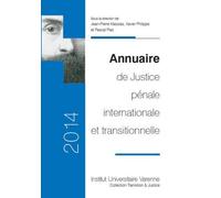 Annuaire de justice pénale internationale et transitionnelle 2014 Sous la direction de jean-pierre massias, xavier philippe et pascal plas - Collectif - Fondation Varenne - broché - Etude