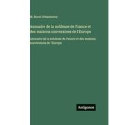 Annuaire de la noblesse de France et des maisons souveraines de l'Europe: Annuaire de la noblesse de France et des maisons souveraines de l'Europe