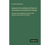 Annuaire de la noblesse de France et des maisons souveraines de l'Europe: Annuaire de la noblesse de France et des maisons souveraines de l'Europe