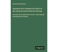 Annuaire de la noblesse de France et des maisons souveraines de l'Europe: Annuaire de la noblesse de France et des maisons souveraines de l'Europe