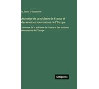 Annuaire de la noblesse de France et des maisons souveraines de l'Europe: Annuaire de la noblesse de France et des maisons souveraines de l'Europe