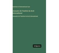 Annuaire de l'Institut de droit international: Annuaire de l'Institut de droit international