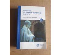 Annuaire Du College De France 2018-2019 - Resume Des Cours Et Travaux 119e Annee
