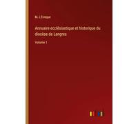 Annuaire ecclésiastique et historique du diocèse de Langres: Volume 1