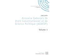 Annuaire Gabonais de Droit Constitutionnel et de Science Politique - Tome 1