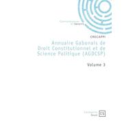 Annuaire Gabonais de Droit Constitutionnel et de Science Politique - Tome 3