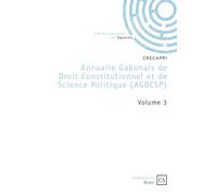 Annuaire Gabonais de Droit Constitutionnel et de Science Politique - Tome 3