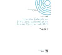 Annuaire Gabonais de Droit Constitutionnel et de Science Politique - Tome 3 - Patrice Moundounga Mouity - Publibook - broché - Essai