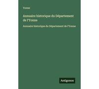Annuaire historique du Département de l'Yonne: Annuaire historique du Département de l'Yonne