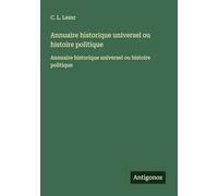 Annuaire historique universel ou histoire politique: Annuaire historique universel ou histoire politique