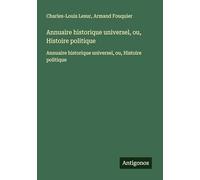Annuaire historique universel, ou, Histoire politique: Annuaire historique universel, ou, Histoire politique