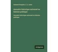 Annuaire historique universel ou histoire politique: Annuaire historique universel ou histoire politique