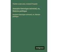 Annuaire historique universel, ou, Histoire politique: Annuaire historique universel, ou, Histoire politique