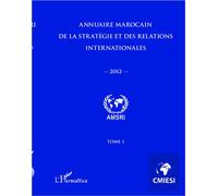 Annuaire marocain de la stratégie et des relations internationales 2012 (Tome 1) - Abdelhak Azzouzi - L'harmattan - broché - Essai