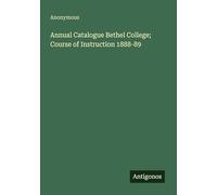 Annual Catalogue Bethel College; Course of Instruction 1888-89