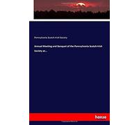 Annual Meeting And Banquet Of The Pennsylvania Scotch-Irish Society At...