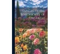 Annual Of The Rose Society Of Ontario. -; Volume 1919