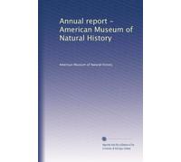 Annual report - American Museum of Natural History (Volume 2)