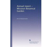 Annual report - Missouri Botanical Garden (Volume 20)