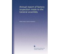 Annual report of factory inspection made to the General assembly (Volume 5)