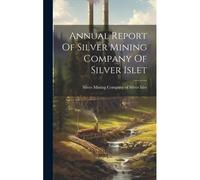 Annual Report Of Silver Mining Company Of Silver Islet