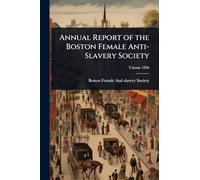 Annual Report of the Boston Female Anti-Slavery Society