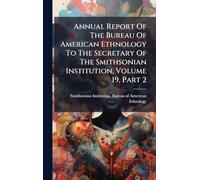 Annual Report Of The Bureau Of American Ethnology To The Secretary Of The Smithsonian Institution, Volume 19, Part 2