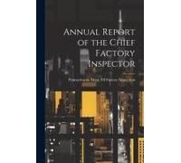 Annual Report Of The Chief Factory Inspector
