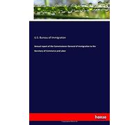 Annual Report Of The Commissioner-General Of Immigration To The Secretary Of Commerce And Labor