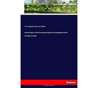 Annual Report Of The Commissioner General Of Immigration To The Secretary Of Labor